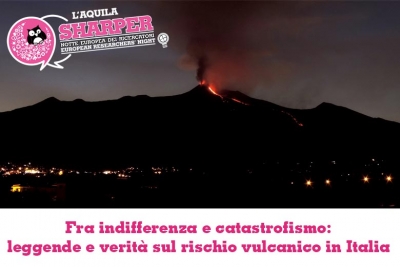 Fra indifferenza e catastrofismo: leggende e verità sul rischio vulcanico in Italia