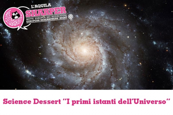 Science Dessert “I primi istanti dell’Universo&quot;